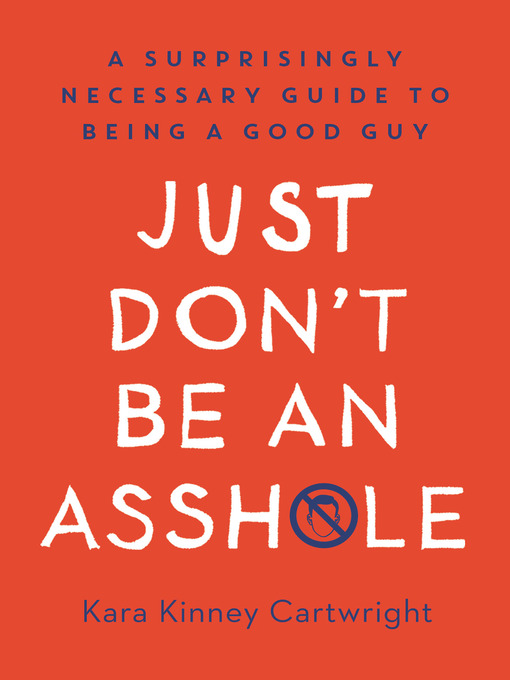 Title details for Just Don't Be an Asshole by Kara Kinney Cartwright - Wait list